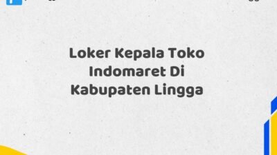 Loker Kepala Toko Indomaret Di Kabupaten Lingga