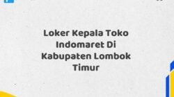 Loker Kepala Toko Indomaret Di Kabupaten Lombok Timur