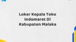 Loker Kepala Toko Indomaret Di Kabupaten Malaka Tahun 2025 (Ayo Daftar, Jangan Sampai Terlewat)