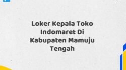 Loker Kepala Toko Indomaret Di Kabupaten Mamuju Tengah