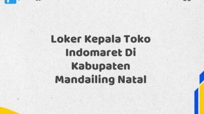 Loker Kepala Toko Indomaret Di Kabupaten Mandailing Natal