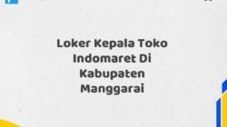 Loker Kepala Toko Indomaret Di Kabupaten Manggarai