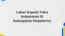 Loker Kepala Toko Indomaret Di Kabupaten Mojokerto Tahun 2025 (Kesempatan Tidak Akan Datang Dua Kali, Daftar Sekarang)