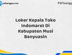 Loker Kepala Toko Indomaret Di Kabupaten Musi Banyuasin Tahun 2025 (Jangan Lewatkan Kesempatan Ini)