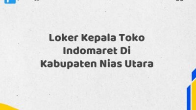 Loker Kepala Toko Indomaret Di Kabupaten Nias Utara