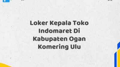Loker Kepala Toko Indomaret Di Kabupaten Ogan Komering Ulu