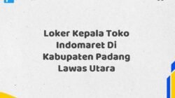 Loker Kepala Toko Indomaret Di Kabupaten Padang Lawas Utara