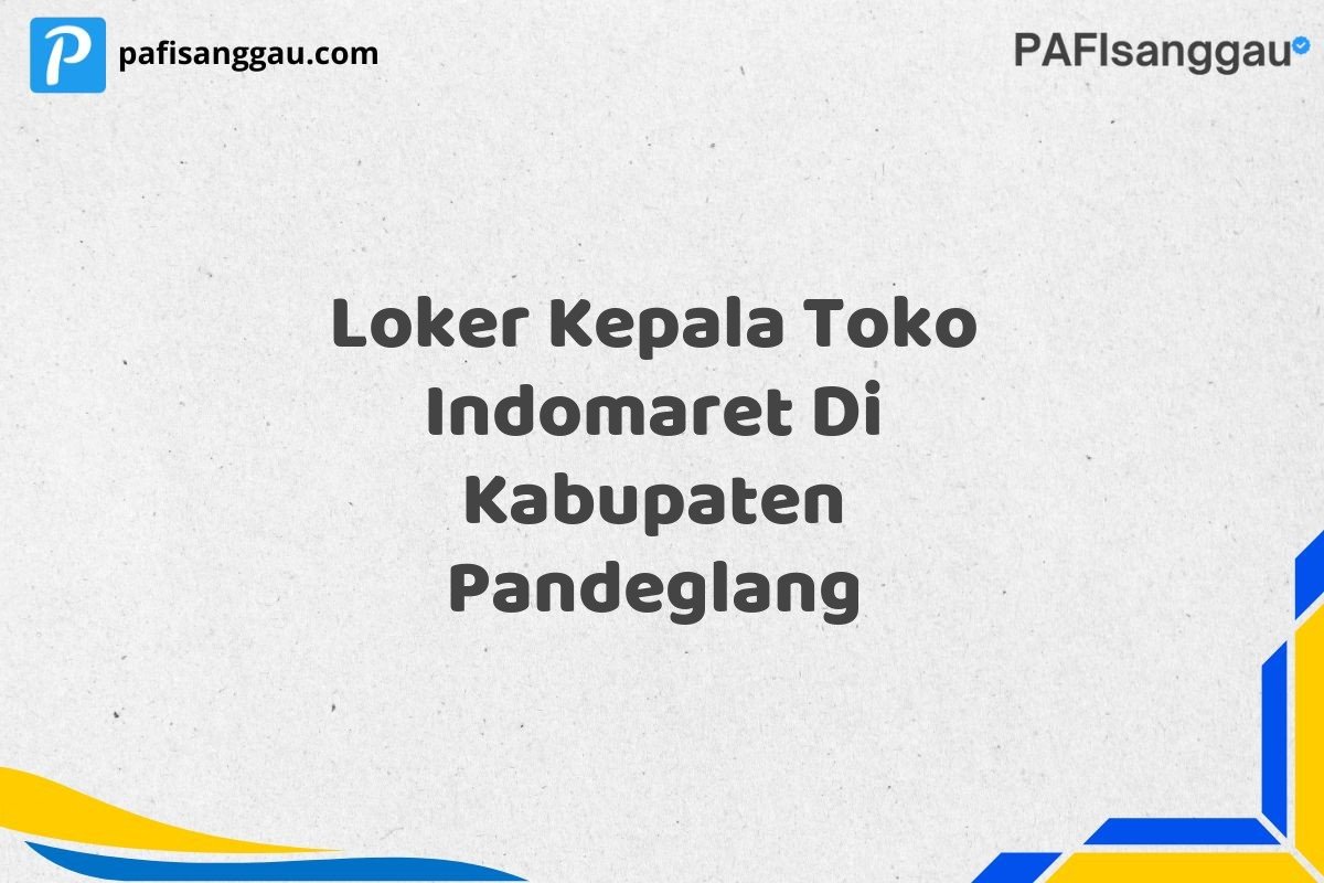 Loker Kepala Toko Indomaret Di Kabupaten Pandeglang