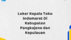 Loker Kepala Toko Indomaret Di Kabupaten Pangkajene dan Kepulauan