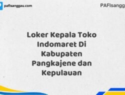 Loker Kepala Toko Indomaret Di Kabupaten Pangkajene dan Kepulauan Maret Tahun 2025 (Cek Segera)