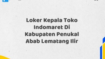 Loker Kepala Toko Indomaret Di Kabupaten Penukal Abab Lematang Ilir