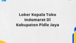 Loker Kepala Toko Indomaret Di Kabupaten Pidie Jaya