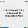 Loker Kepala Toko Indomaret Di Kabupaten Poso Tahun 2025 (Jangan Menunggu, Daftar Segera)