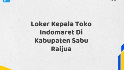 Loker Kepala Toko Indomaret Di Kabupaten Sabu Raijua Tahun 2025 (Lamar Sebelum Pendaftaran Ditutup)