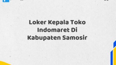 Loker Kepala Toko Indomaret Di Kabupaten Samosir