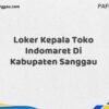 Loker Kepala Toko Indomaret Di Kabupaten Sanggau Tahun 2025 (Info Penting yang Perlu Anda Ketahui)