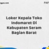 Loker Kepala Toko Indomaret Di Kabupaten Seram Bagian Barat Maret Tahun 2025 (Cek Sekarang)