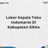 Loker Kepala Toko Indomaret Di Kabupaten Sikka Maret Tahun 2025