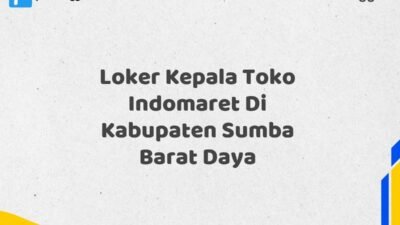 Loker Kepala Toko Indomaret Di Kabupaten Sumba Barat Daya