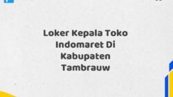 Loker Kepala Toko Indomaret Di Kabupaten Tambrauw