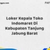 Loker Kepala Toko Indomaret Di Kabupaten Tanjung Jabung Barat Tahun 2025 (Pendaftaran 2025 Terbuka Sekarang)