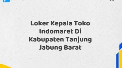 Loker Kepala Toko Indomaret Di Kabupaten Tanjung Jabung Barat