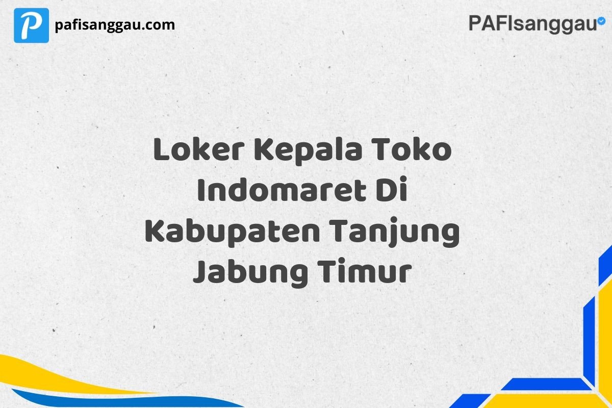 Loker Kepala Toko Indomaret Di Kabupaten Tanjung Jabung Timur