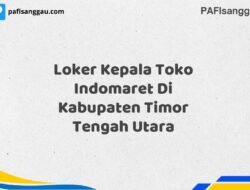 Loker Kepala Toko Indomaret Di Kabupaten Timor Tengah Utara Maret Tahun 2025 (Cek Sekarang)