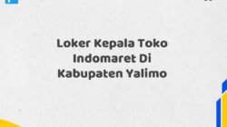 Loker Kepala Toko Indomaret Di Kabupaten Yalimo