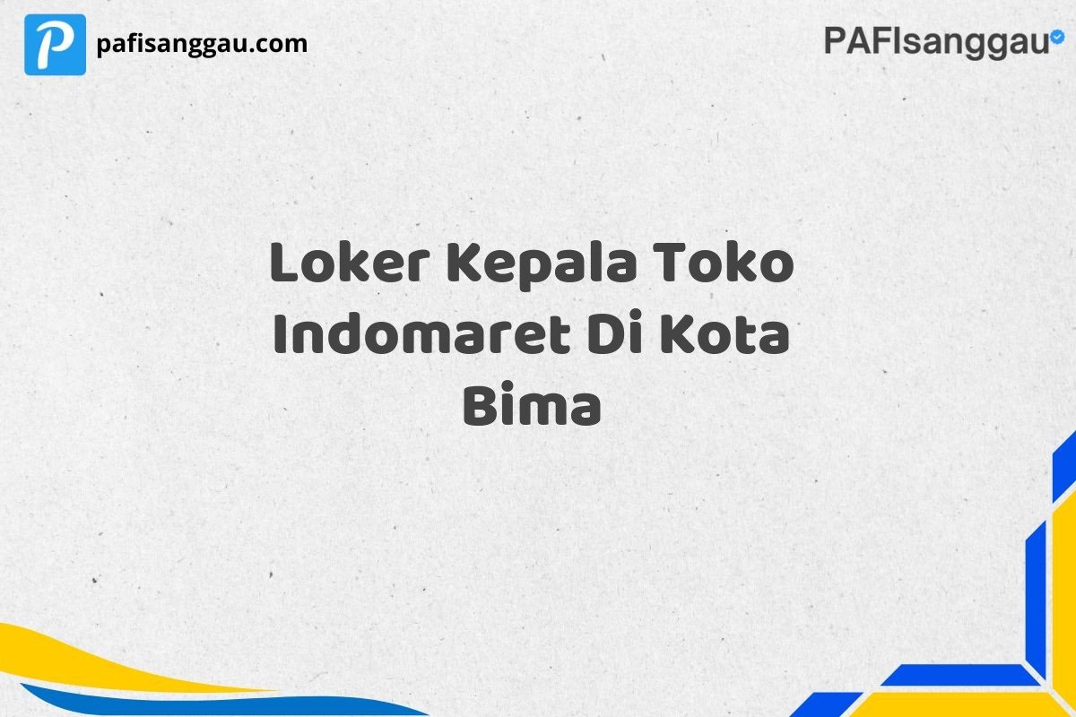 Loker Kepala Toko Indomaret Di Kota Bima