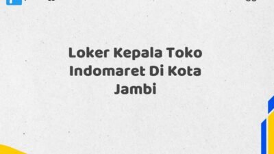 Loker Kepala Toko Indomaret Di Kota Jambi