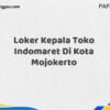 Loker Kepala Toko Indomaret Di Kota Mojokerto Tahun 2025 (Apply Now)