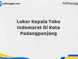 Loker Kepala Toko Indomaret Di Kota Padangpanjang Maret Tahun 2025