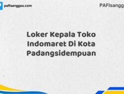 Loker Kepala Toko Indomaret Di Kota Padangsidempuan Maret Tahun 2025 (Segera)