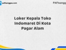 Loker Kepala Toko Indomaret Di Kota Pagar Alam Maret Tahun 2025 (Apply Now)
