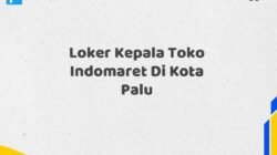 Loker Kepala Toko Indomaret Di Kota Palu