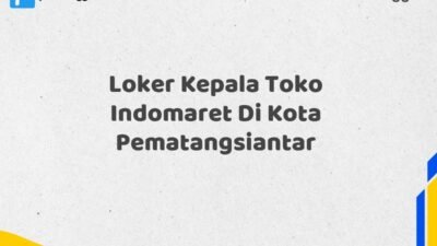 Loker Kepala Toko Indomaret Di Kota Pematangsiantar