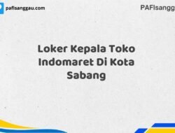 Loker Kepala Toko Indomaret Di Kota Sabang Tahun 2025 (Jangan Lewatkan, Daftar Sekarang)