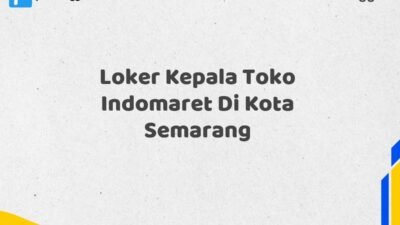 Loker Kepala Toko Indomaret Di Kota Semarang