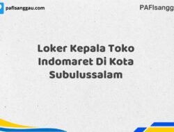 Loker Kepala Toko Indomaret Di Kota Subulussalam Maret Tahun 2025 (Cek Segera)