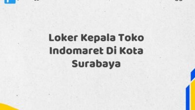 Loker Kepala Toko Indomaret Di Kota Surabaya