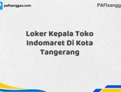 Loker Kepala Toko Indomaret Di Kota Tangerang Maret Tahun 2025 (Cek Segera)