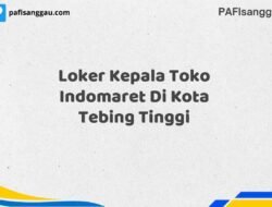 Loker Kepala Toko Indomaret Di Kota Tebing Tinggi Maret Tahun 2025 (Cek Sekarang)