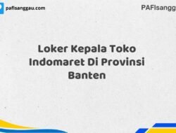 Loker Kepala Toko Indomaret Di Provinsi Banten Tahun 2025 (Ambil Kesempatan, Segera Daftar)