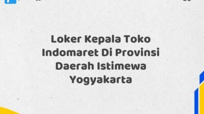 Loker Kepala Toko Indomaret Di Provinsi Daerah Istimewa Yogyakarta