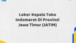 Loker Kepala Toko Indomaret Di Provinsi Jawa Timur (JATIM)