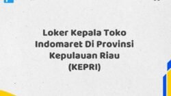 Loker Kepala Toko Indomaret Di Provinsi Kepulauan Riau (KEPRI)