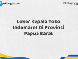 Loker Kepala Toko Indomaret Di Provinsi Papua Barat Tahun 2025 (Ayo Segera Daftar)