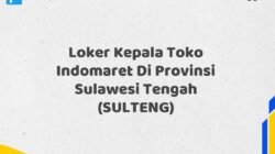 Loker Kepala Toko Indomaret Di Provinsi Sulawesi Tengah (SULTENG)