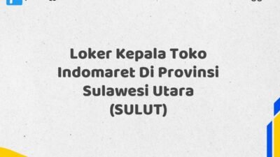 Loker Kepala Toko Indomaret Di Provinsi Sulawesi Utara (SULUT)